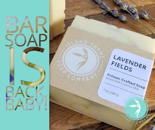 Bar Soap is BACK, Baby! - Island Thyme Soap Company
