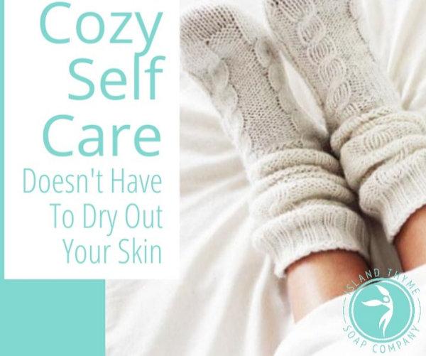 Cozy Self Care. Give Your Skin Some Wintertime TLC. - Island Thyme Soap Company