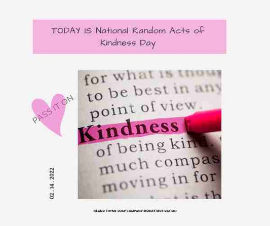 Today Is National Random Acts Of Kindness Day - Island Thyme Soap Company